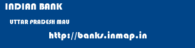 INDIAN BANK  UTTAR PRADESH MAU    banks information 